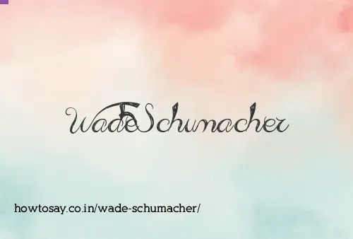 Wade Schumacher