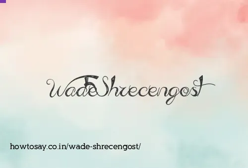 Wade Shrecengost