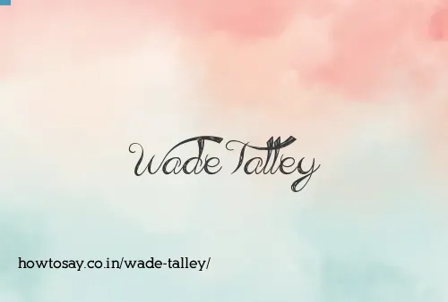 Wade Talley