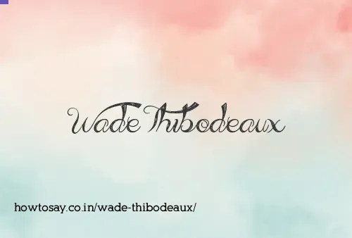 Wade Thibodeaux