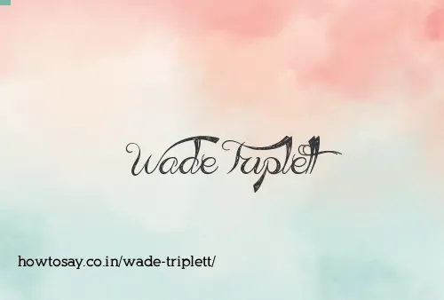 Wade Triplett