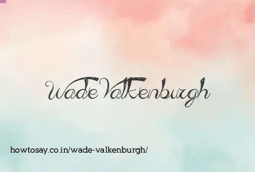 Wade Valkenburgh
