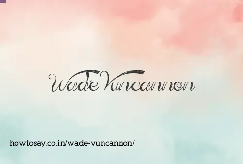 Wade Vuncannon