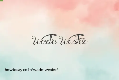 Wade Wester