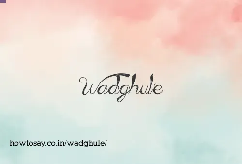 Wadghule