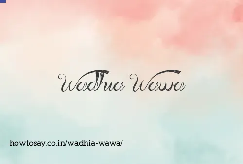 Wadhia Wawa