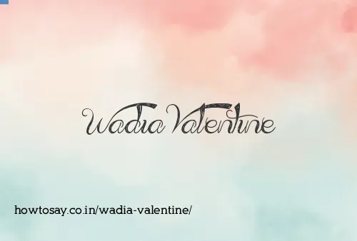 Wadia Valentine