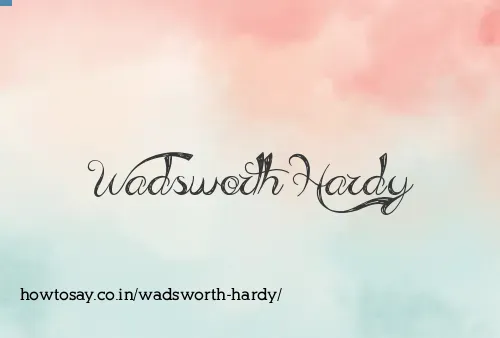 Wadsworth Hardy
