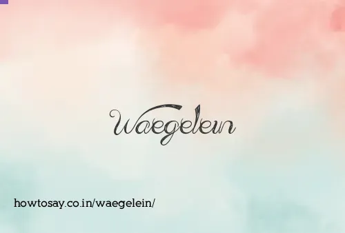 Waegelein
