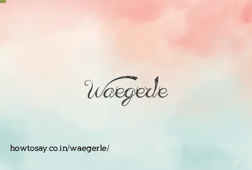Waegerle