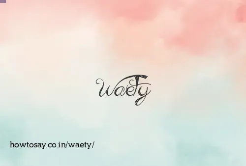 Waety