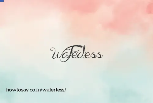 Waferless