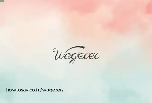 Wagerer