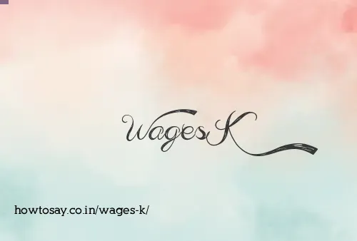 Wages K