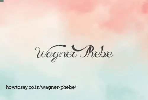 Wagner Phebe
