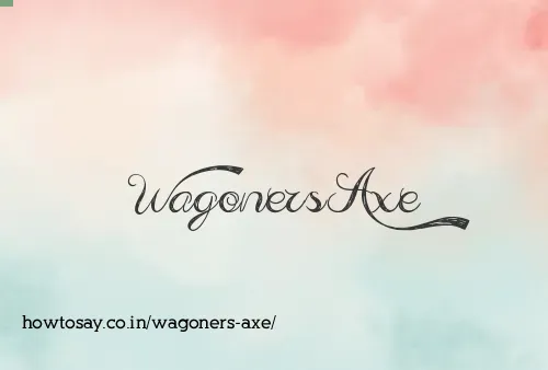 Wagoners Axe
