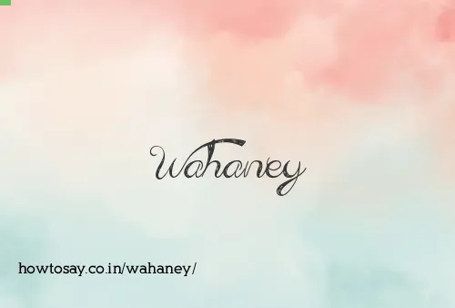 Wahaney