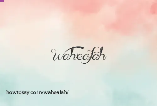 Waheafah