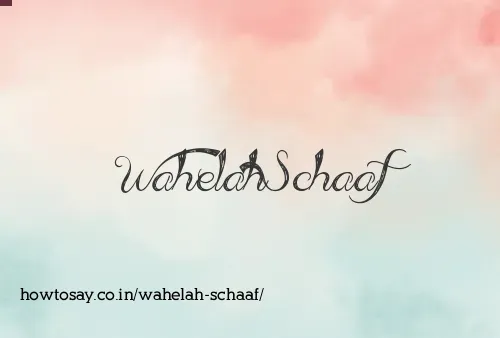 Wahelah Schaaf