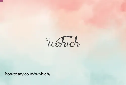 Wahich
