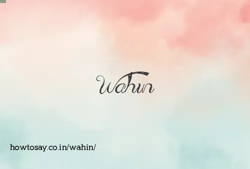 Wahin