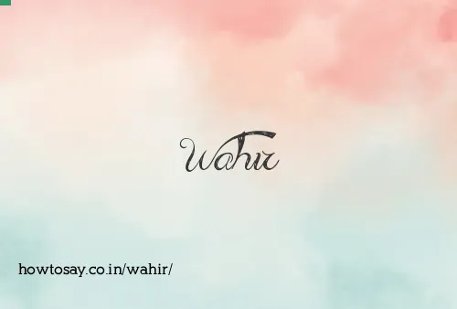 Wahir