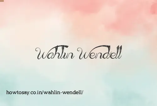 Wahlin Wendell