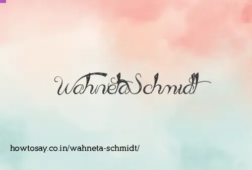 Wahneta Schmidt