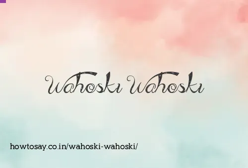 Wahoski Wahoski
