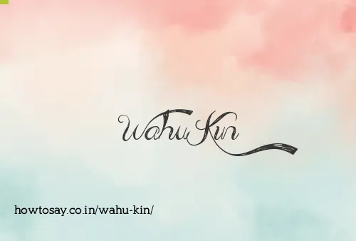 Wahu Kin