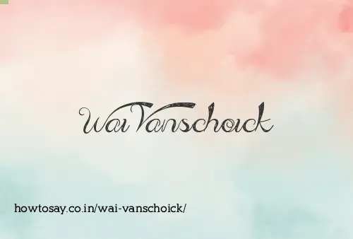 Wai Vanschoick