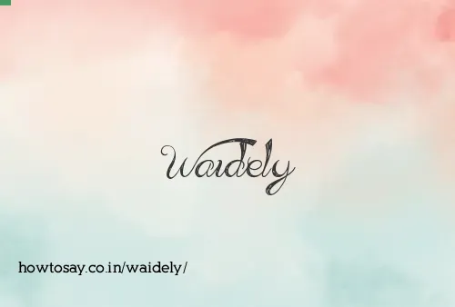 Waidely