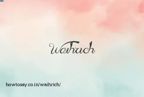 Waihrich