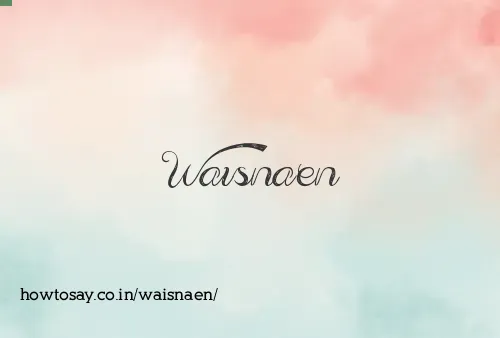 Waisnaen