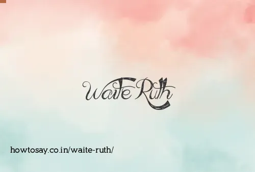 Waite Ruth