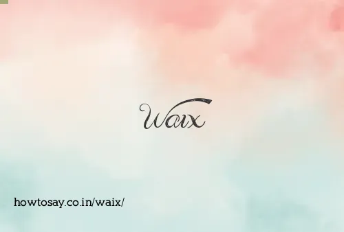 Waix