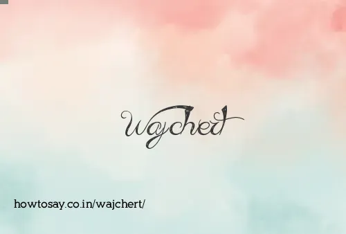 Wajchert
