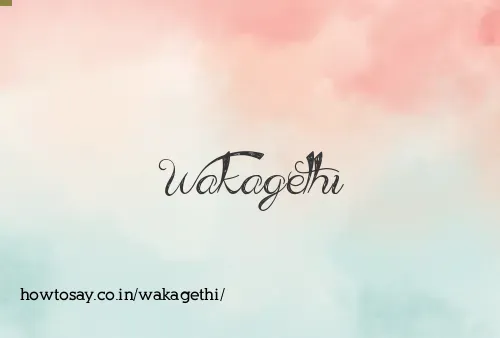 Wakagethi