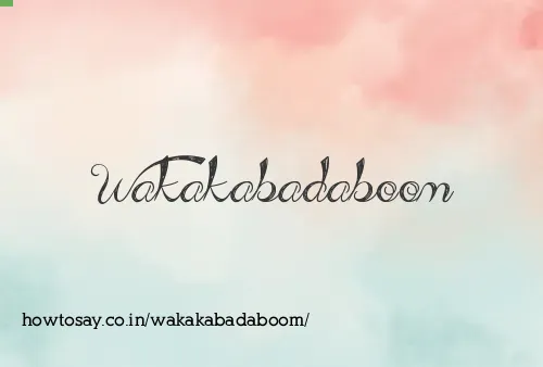 Wakakabadaboom