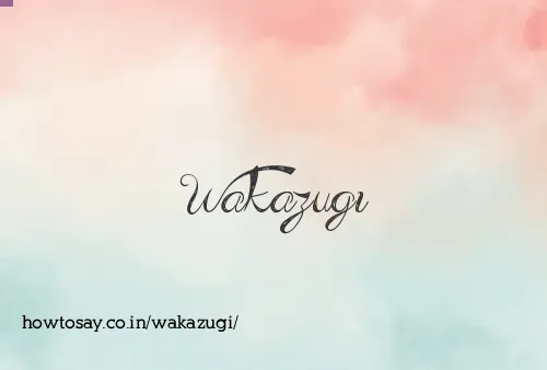 Wakazugi
