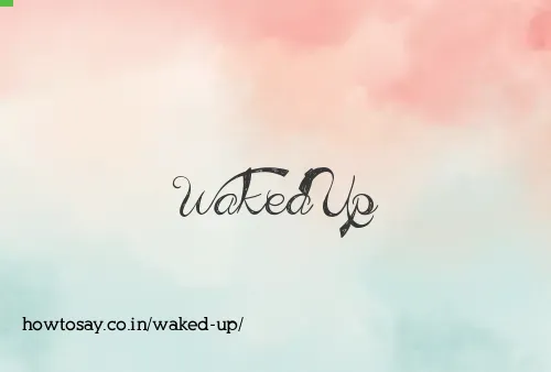 Waked Up