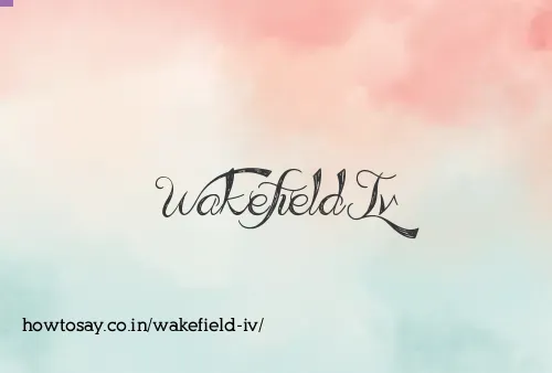 Wakefield Iv