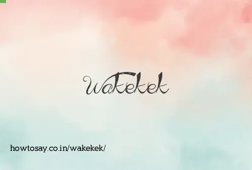 Wakekek