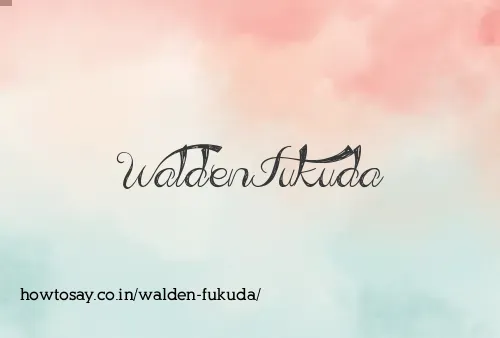 Walden Fukuda