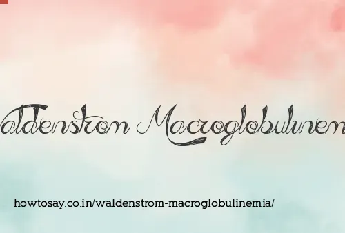 Waldenstrom Macroglobulinemia