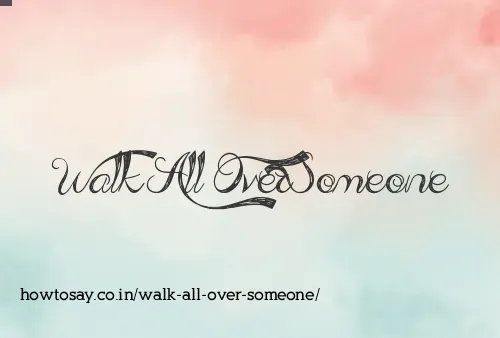 Walk All Over Someone