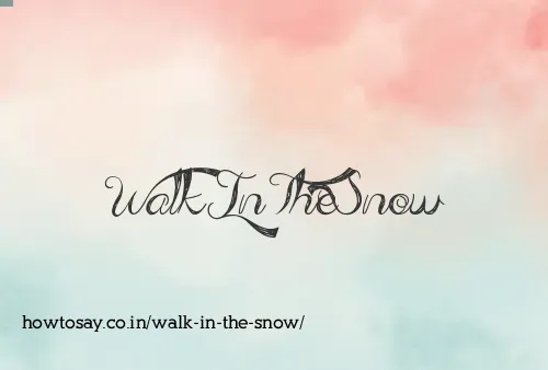 Walk In The Snow