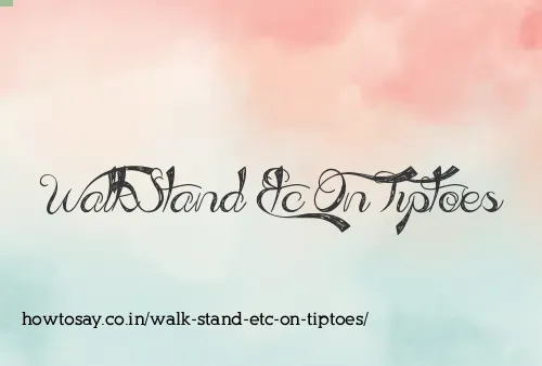Walk Stand Etc On Tiptoes