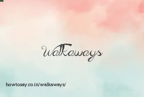 Walkaways