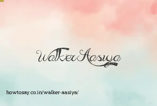 Walker Aasiya